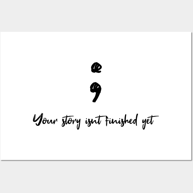 Your story isnt finished yet Wall Art by Turtle Trends Inc